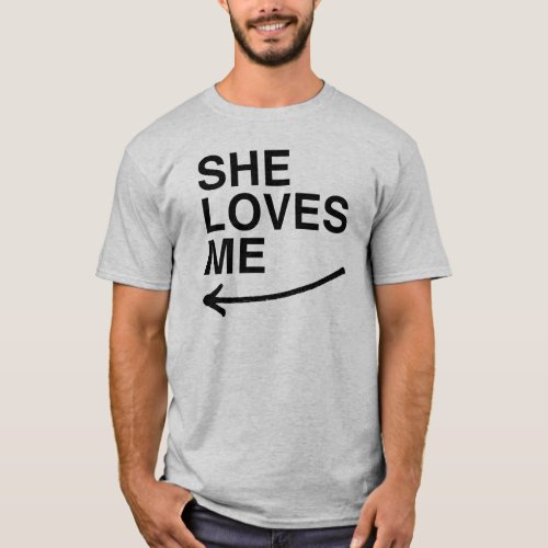 She loves me leftpng T_Shirt