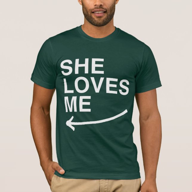 She loves me (left) -.png T-Shirt (Front)