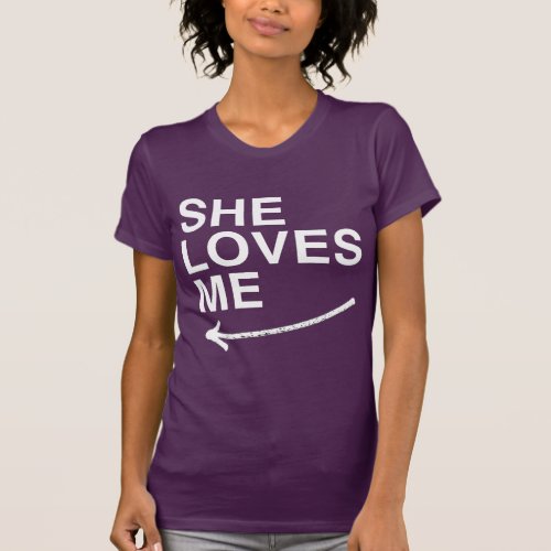 SHE LOVES ME LEFT WHITE _png T_Shirt