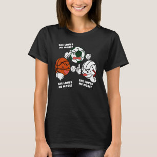 She Loves Me More   Soccer Basketball Volleyball P T-Shirt