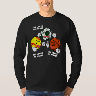 She Loves Me More   Softball Soccer Basketball Pla T-Shirt