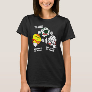 She Loves Me More   Softball Soccer Volleyball Pla T-Shirt