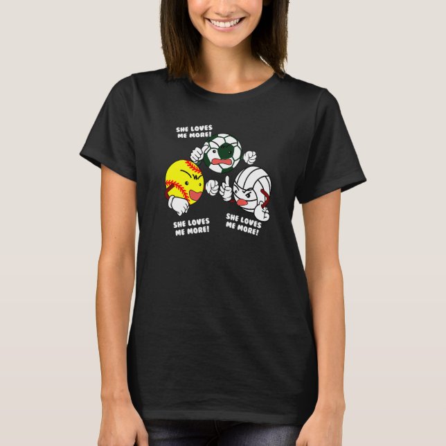 She Loves Me More  Softball Soccer Volleyball Play T-Shirt (Front)