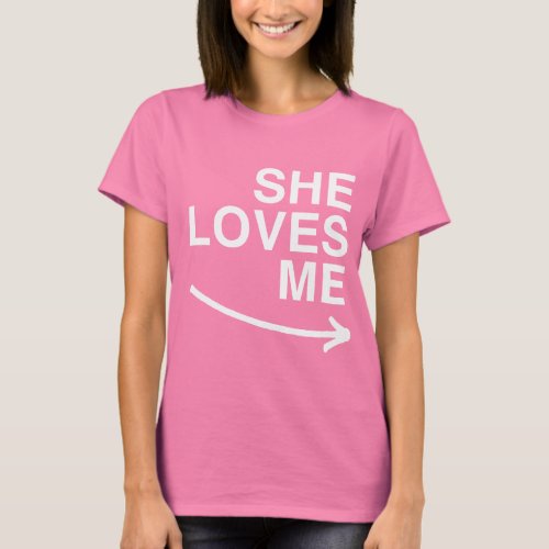 She loves me right _png T_Shirt