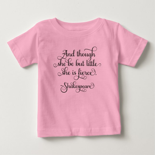 She may be little, but she is fierce. Shakespeare Baby T-Shirt (Front)