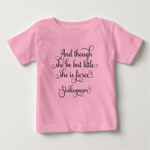 She may be little but she is fierce Shakespeare Baby T_Shirt