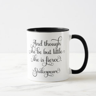 She may be little, but she is fierce. Shakespeare Mug