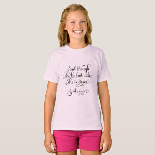 She may be little, but she is fierce. Shakespeare T-Shirt