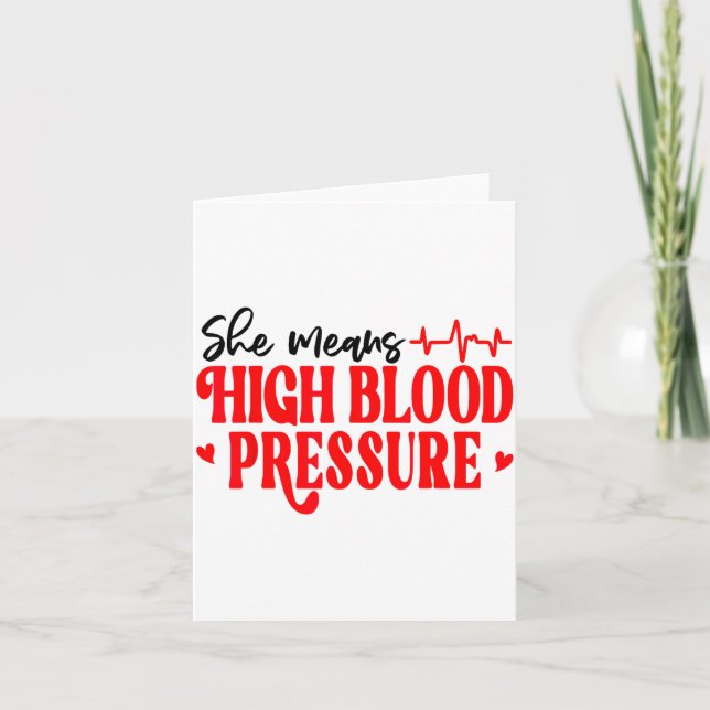 She Means High Blood Pressure I Still Give Him But Card (Front)