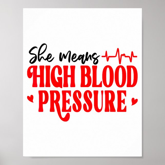 She Means High Blood Pressure I Still Give Him But Poster (Front)