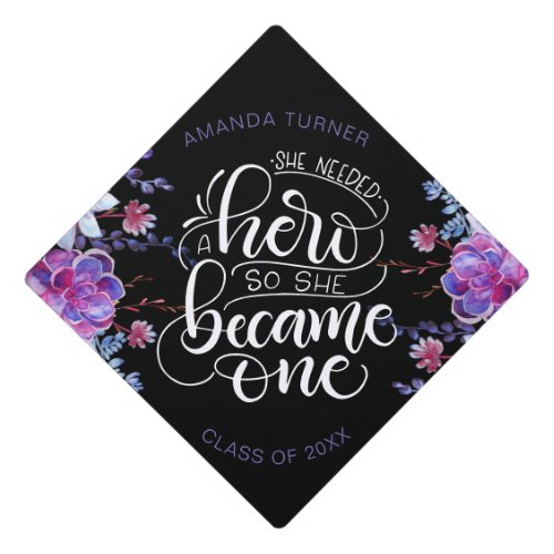 She needed a hero so she became one _ purple graduation cap topper