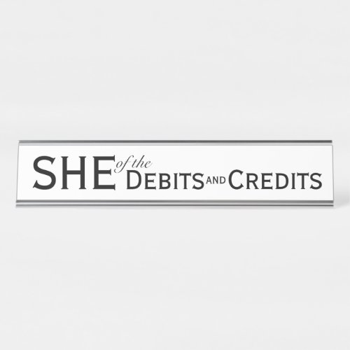 SHE of Debits Credits Womens Accountant Bookkeeper Desk Name Plate