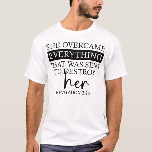 She Overcame Everything That Was Sent To Destroy H T_Shirt