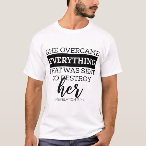 She Overcame Everything That Was Sent To Destroy H T_Shirt