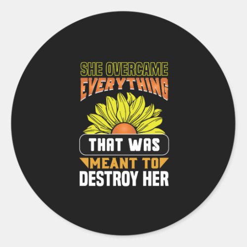 she overcame evrything that was meant to destroy h classic round sticker