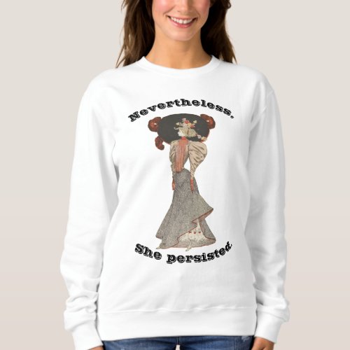 She Persisted Gibson Girl Sweatshirt