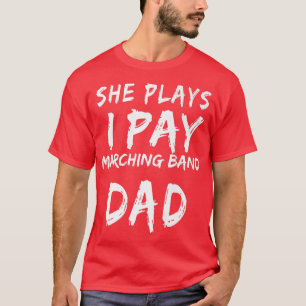 She Plays I Pay Marching Band Dad Premium  T-Shirt