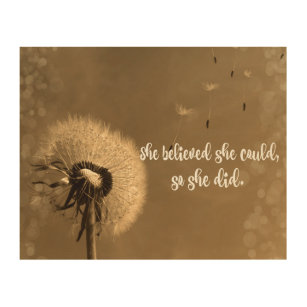 She Quote: Believed she Could with Dandelion Wood Wall Art