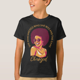 She Remembered Who She Was And The Game Changed 4 T-Shirt