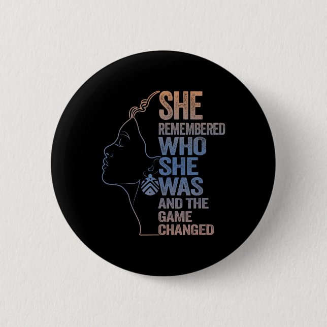 She Remembered Who She Was And The Game Changed  Button (Front)