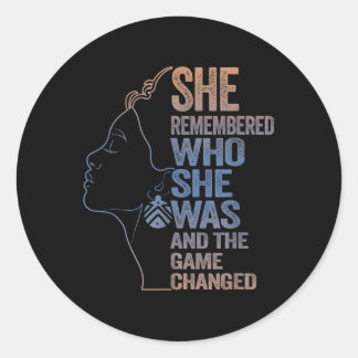 She Remembered Who She Was And The Game Changed Classic Round Sticker