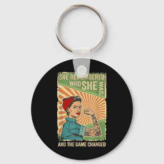 She Remembered Who She Was And The Game Changed Keychain