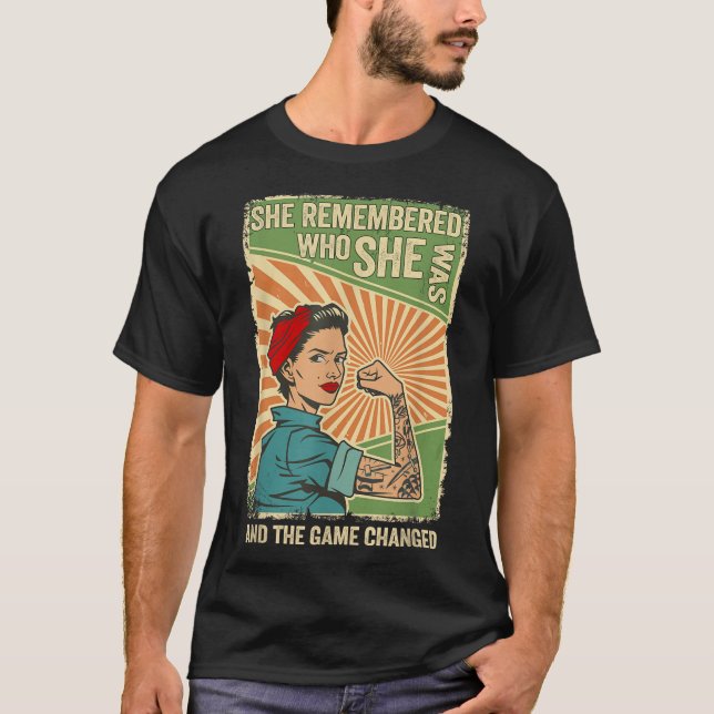 She Remembered Who She Was And The Game Changed  T-Shirt (Front)