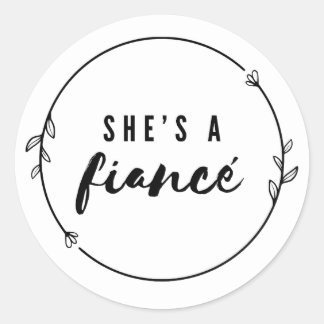 She’s a Fiancé Elegant Engagement Bridal Party Classic Round Sticker