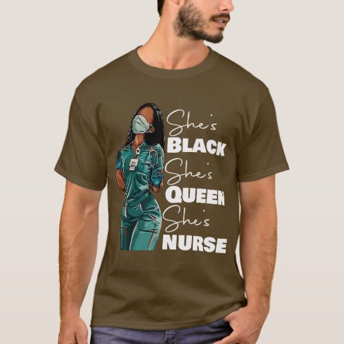 She_s Black Queen Nurse Black History African Mela T_Shirt