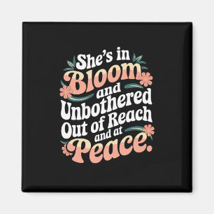 She’s In Bloom And Unbothered Out Of Reach And  Magnet