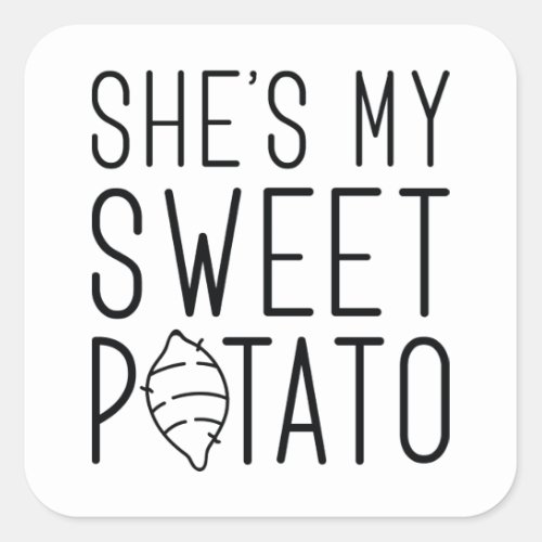 Shes My Sweet Potato Square Sticker