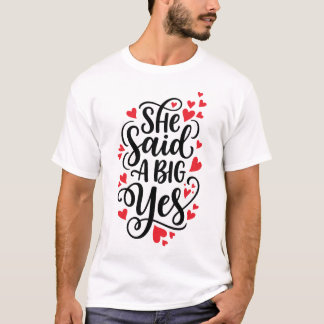 She Said A Big Yes Bold Engagement Announcement &  T-Shirt