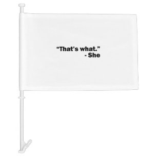 She Said Car Flag