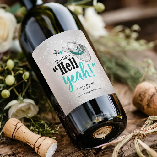 She Said Hell Yeah Engagement Teal ID927 Wine Label