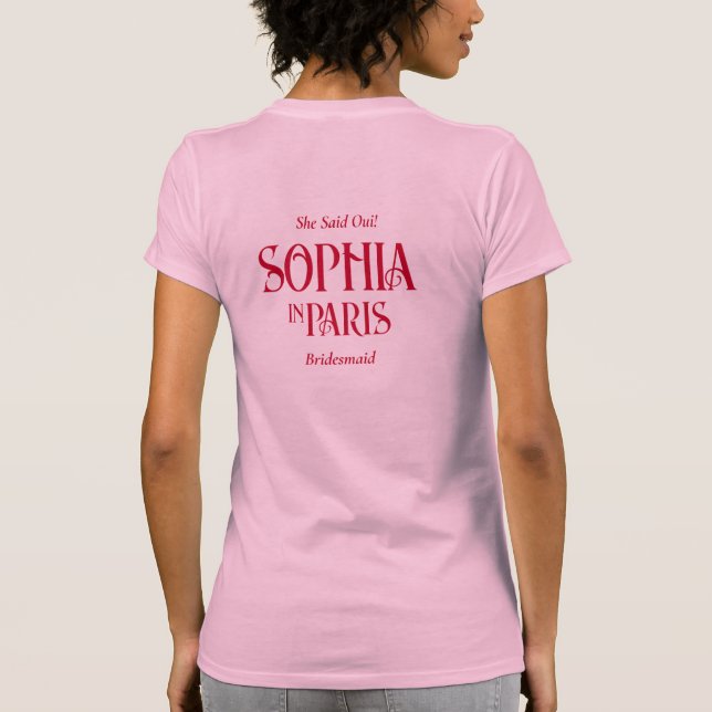 She Said Oui! Bridesmaid In Paris Bachelorette T-Shirt (Back)