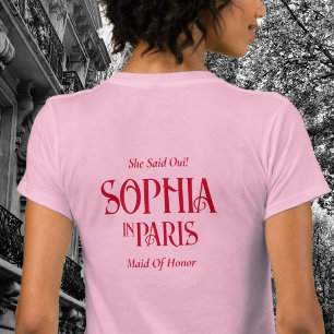 She Said Oui! Maid Of Honor In Paris Bachelorette T-Shirt