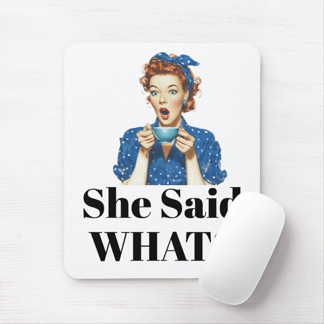 She Said What? Mouse Pad (With Mouse)