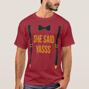 She Said Yasss Fiance Bride Funny Groom Wife To T-Shirt