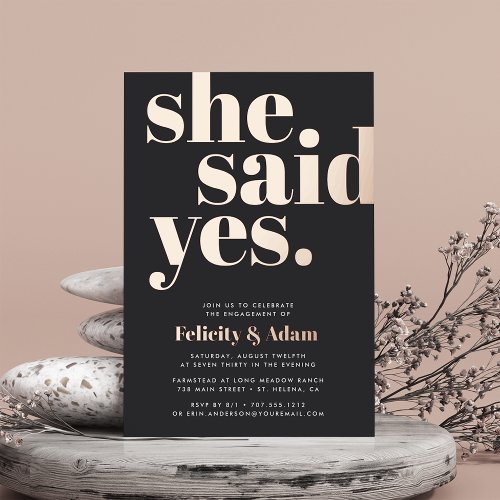 She Said Yes  Engagement Party Foil Invitation