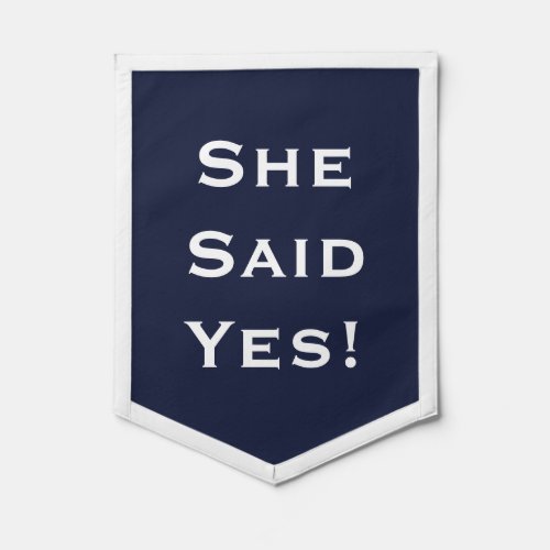 She Said Yes Engagement  Pennant 