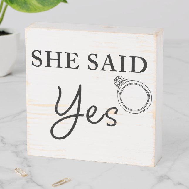 She Said YES Funny Men's Engagement Fiancée Quote Wooden Box Sign (In Situ Horizontal)