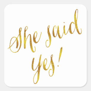She Said Yes Quote Faux Gold Foil Metallic Design Square Sticker