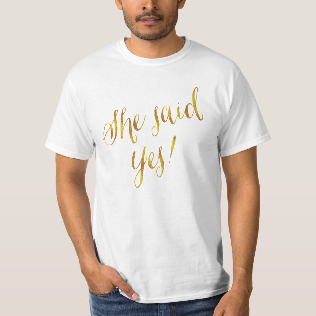 She Said Yes Quote Faux Gold Foil Metallic Design T-Shirt (Front)