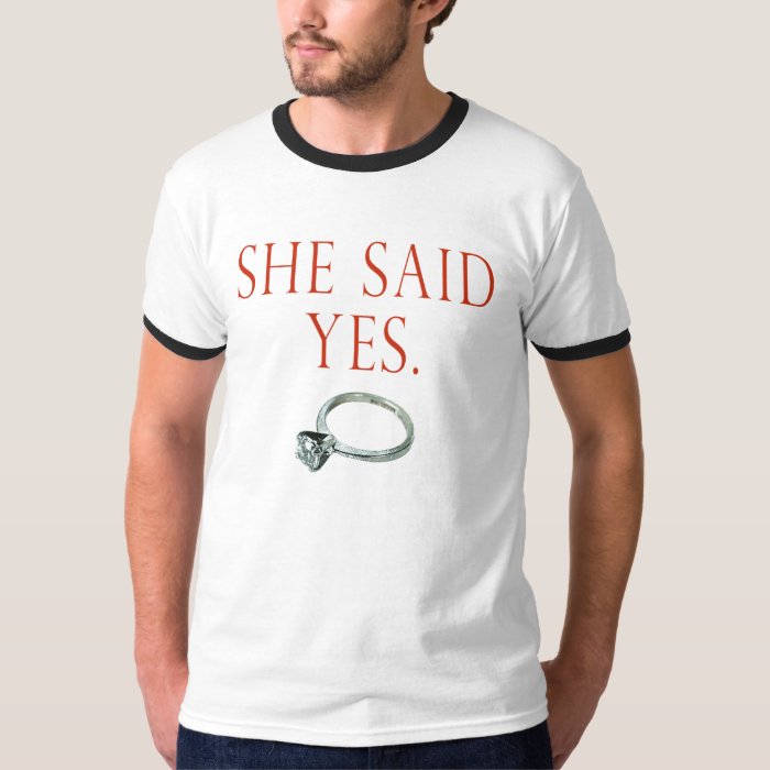 She Said Yes T Shirt Zazzle