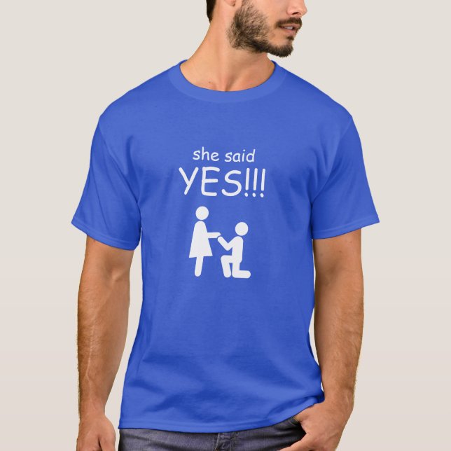 She Said Yes! T-Shirt (Front)