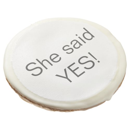 She Said Yes Typography Modern Cute Engagement Sugar Cookie