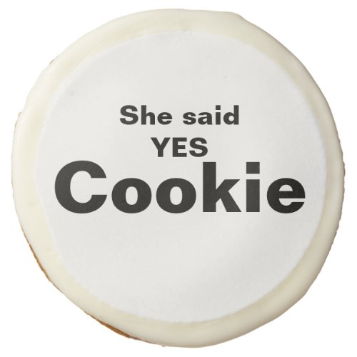 She Said Yes Typography Modern Cute Engagement Sugar Cookie