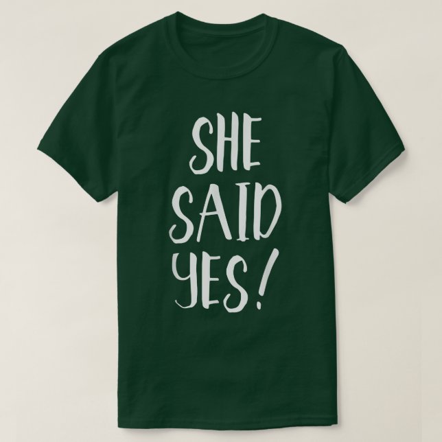 She Said YesPopular Engagement Quote  T-Shirt (Design Front)