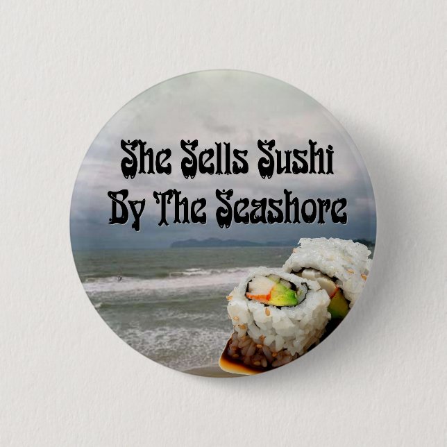 She Sells Sushi by the Seashore Button (Front)