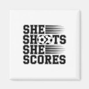 She Shoots She Scores Soccer Quote For Girls Women Magnet